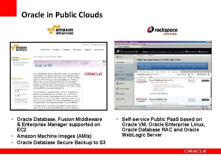 Oracle in Public Clouds • Oracle Database, Fusion Middleware & Enterprise Manager supported on Oracle in Public Clouds • Oracle Database, Fusion Middleware & Enterprise Manager supported on