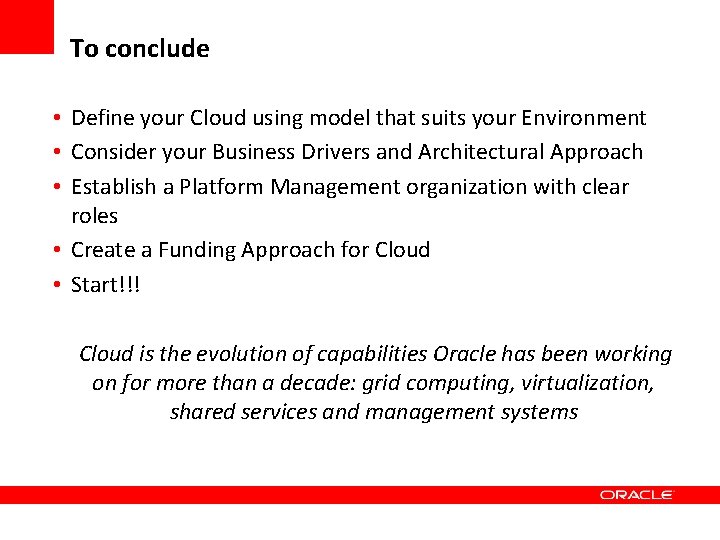To conclude • Define your Cloud using model that suits your Environment • Consider To conclude • Define your Cloud using model that suits your Environment • Consider
