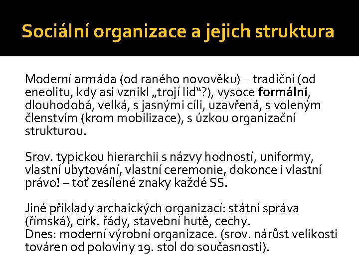 Sociální organizace a jejich struktura Moderní armáda (od raného novověku) – tradiční (od eneolitu,