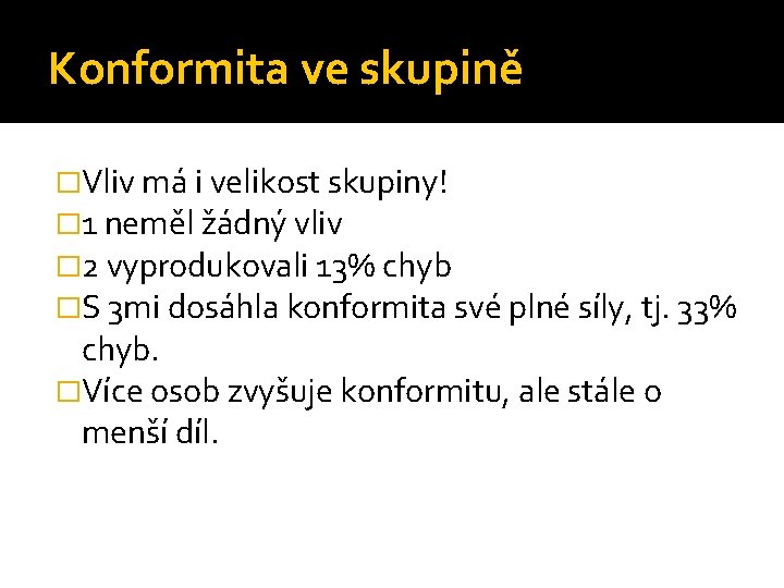 Konformita ve skupině �Vliv má i velikost skupiny! � 1 neměl žádný vliv �