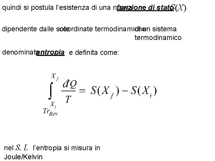 quindi si postula l’esistenza di una nuova funzione di stato. S(X) dipendente dalle sole