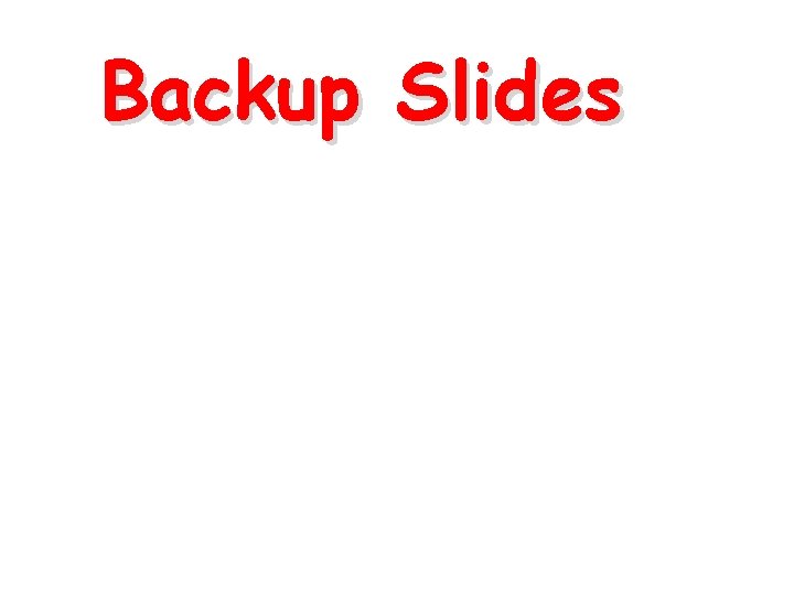 Backup Slides 