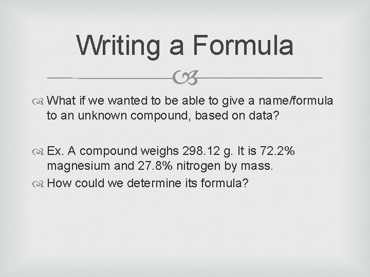 Writing a Formula What if we wanted to be able to give a name/formula