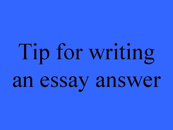Tip for writing an essay answer 
