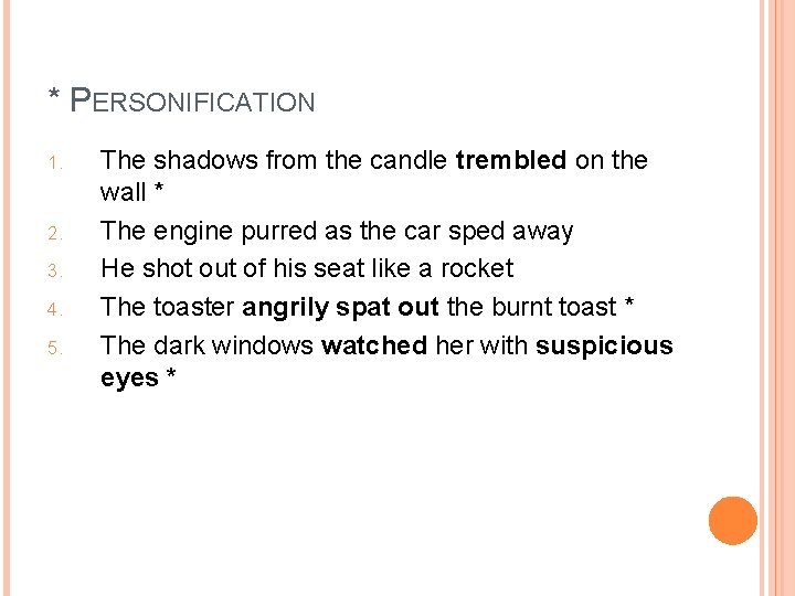 * PERSONIFICATION 1. 2. 3. 4. 5. The shadows from the candle trembled on