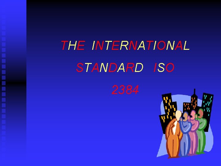 THE INTERNATIONAL STANDARD ISO 2384 