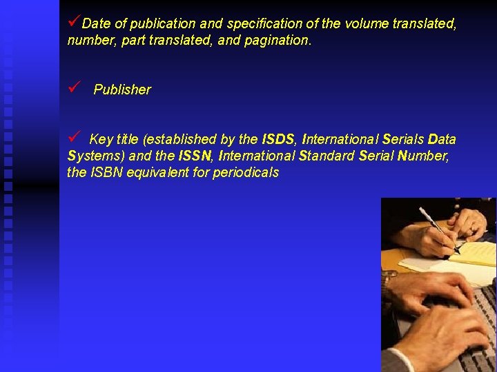 üDate of publication and specification of the volume translated, number, part translated, and pagination.