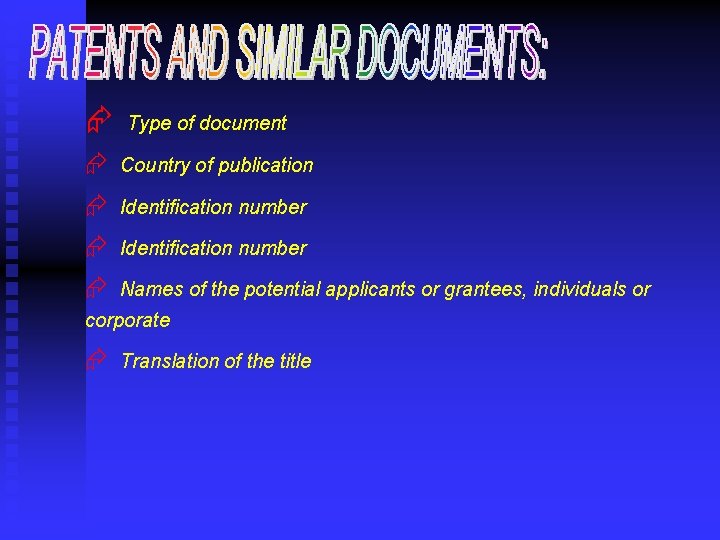 Æ Type of document Æ Country of publication Æ Identification number Æ Names of
