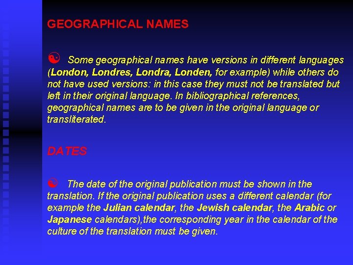 GEOGRAPHICAL NAMES [ Some geographical names have versions in different languages (London, Londres, Londra,