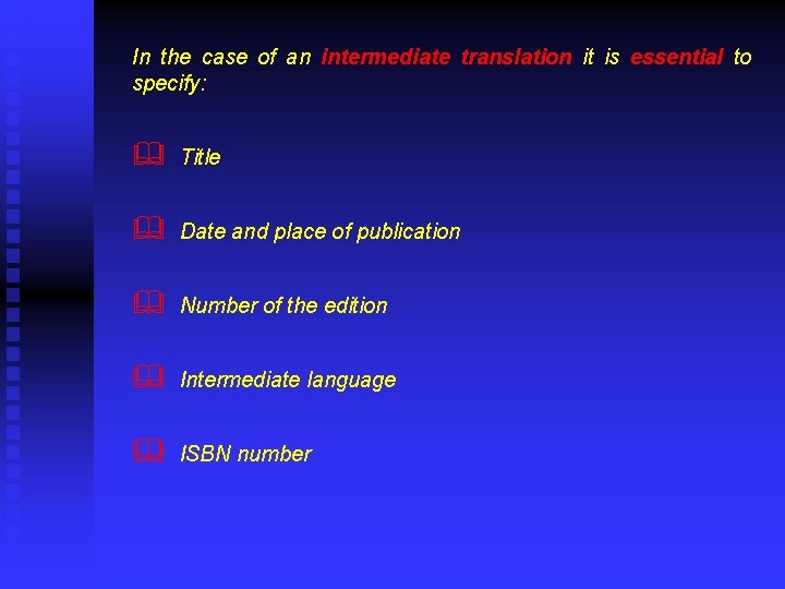 In the case of an intermediate translation it is essential to specify: & Title