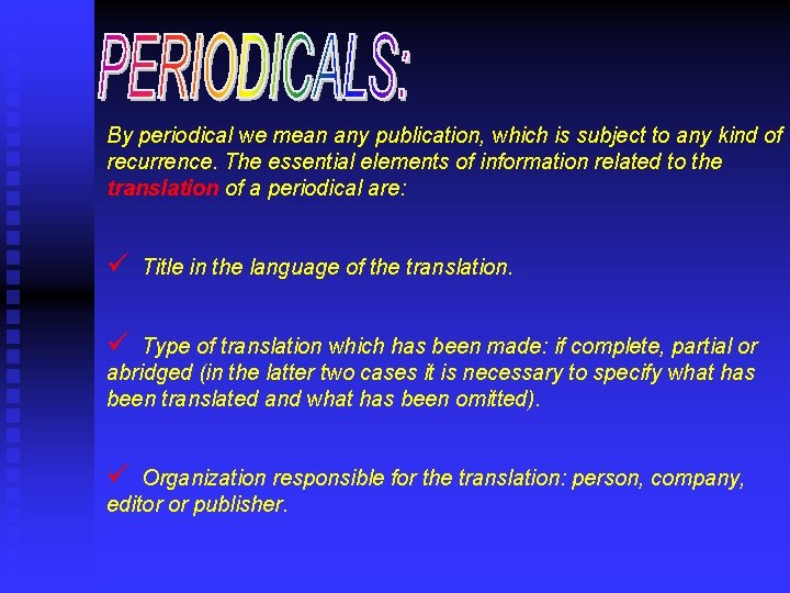 By periodical we mean any publication, which is subject to any kind of recurrence.