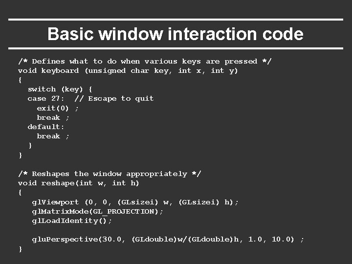 Basic window interaction code /* Defines what to do when various keys are pressed