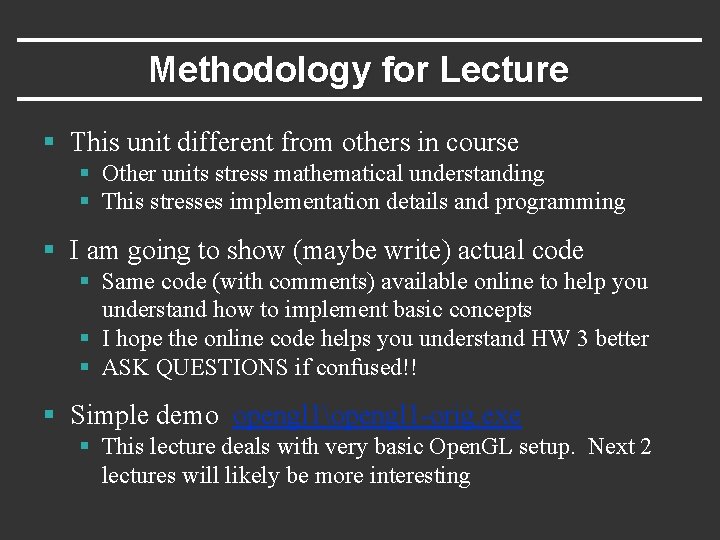 Methodology for Lecture § This unit different from others in course § Other units