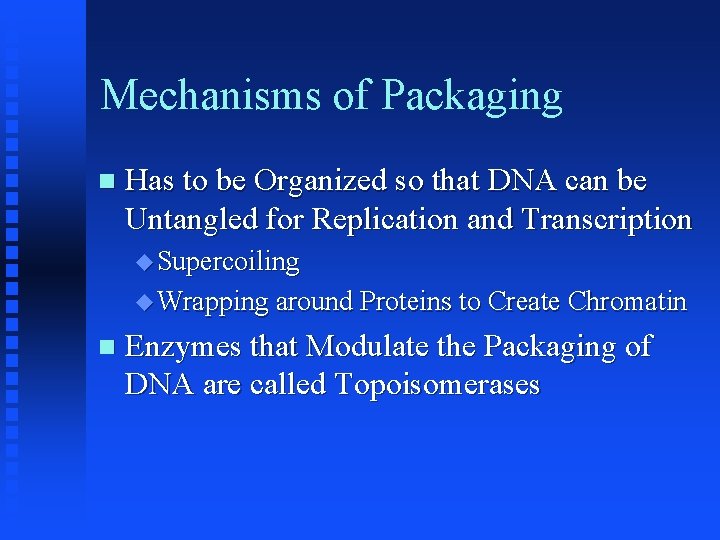 Mechanisms of Packaging Has to be Organized so that DNA can be Untangled for