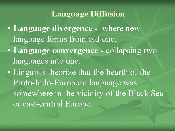 Language Diffusion • Language divergence - where new language forms from old one. •
