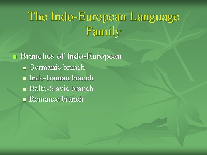 The Indo-European Language Family n Branches of Indo-European n n Germanic branch Indo-Iranian branch