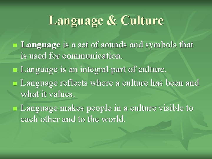 Language & Culture n n Language is a set of sounds and symbols that