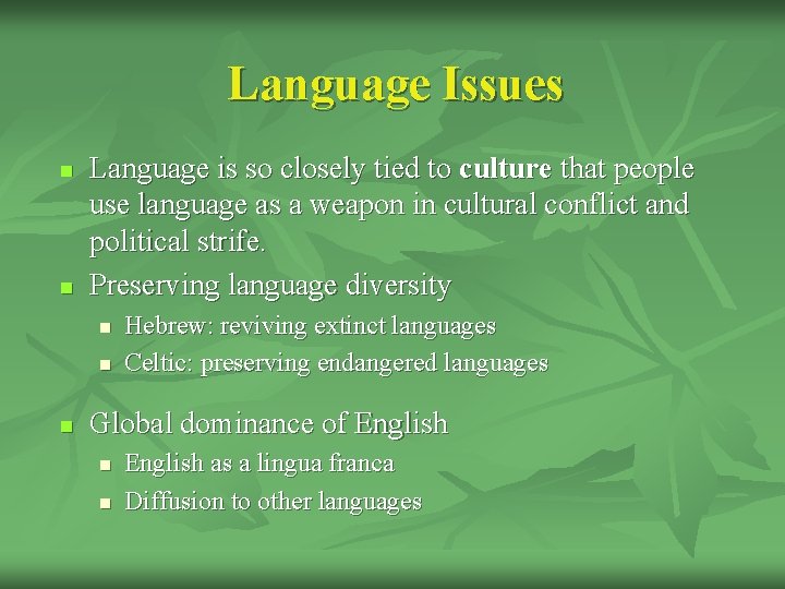 Language Issues n n Language is so closely tied to culture that people use