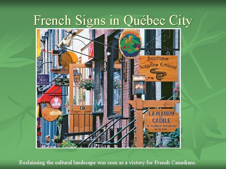French Signs in Québec City Reclaiming the cultural landscape was seen as a victory