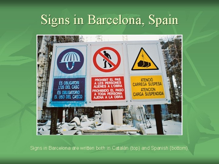 Signs in Barcelona, Spain Signs in Barcelona are written both in Catalán (top) and