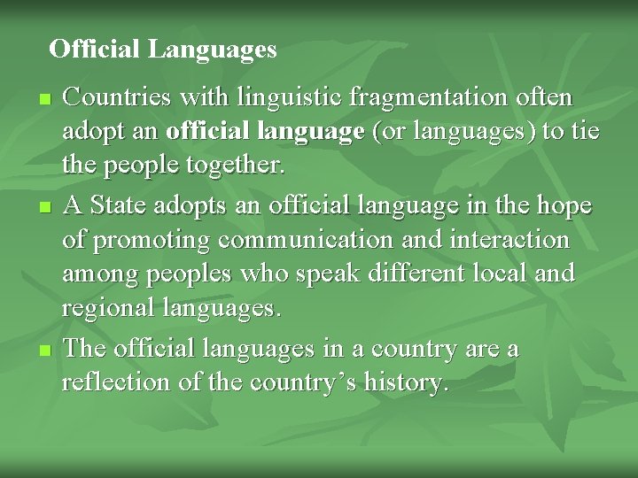 Official Languages n n n Countries with linguistic fragmentation often adopt an official language