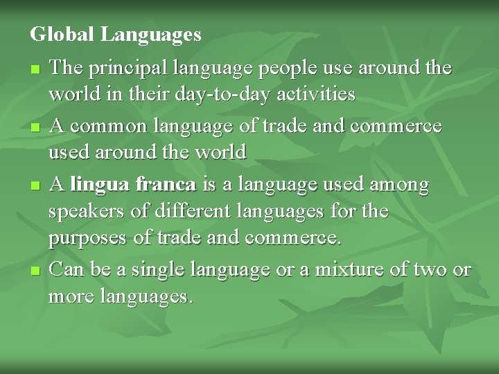 Global Languages n n The principal language people use around the world in their