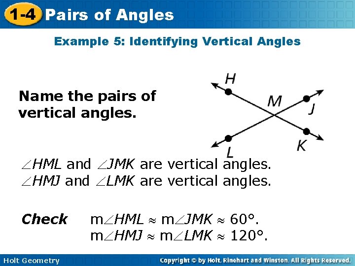 1 -4 Pairs of Angles Example 5: Identifying Vertical Angles Name the pairs of