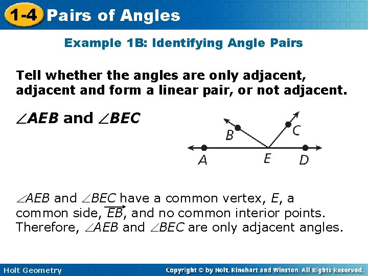 1 -4 Pairs of Angles Example 1 B: Identifying Angle Pairs Tell whether the