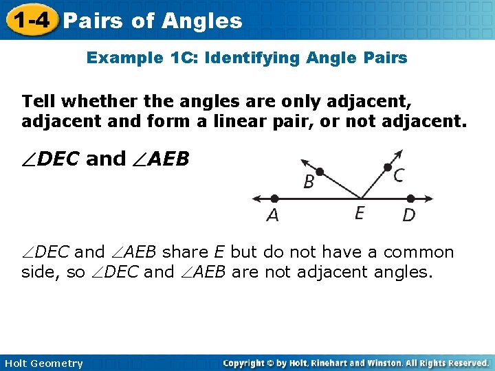 1 -4 Pairs of Angles Example 1 C: Identifying Angle Pairs Tell whether the