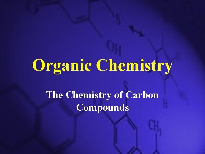Organic Chemistry The Chemistry of Carbon Compounds 