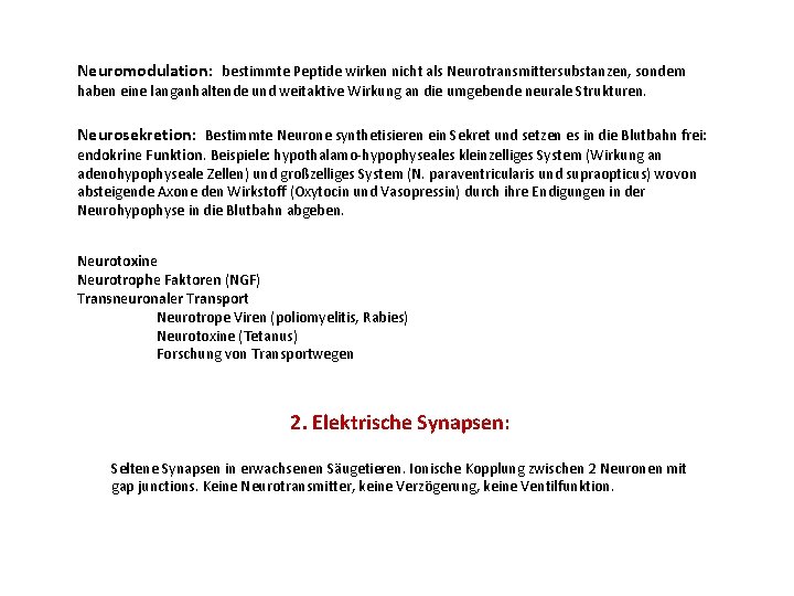 Neuromodulation: bestimmte Peptide wirken nicht als Neurotransmittersubstanzen, sondern haben eine langanhaltende und weitaktive Wirkung