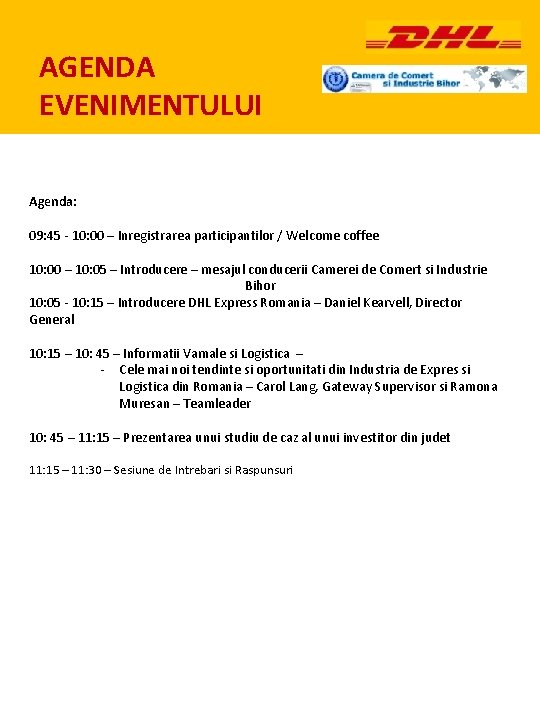 AGENDA EVENIMENTULUI Agenda: 09: 45 - 10: 00 – Inregistrarea participantilor / Welcome coffee
