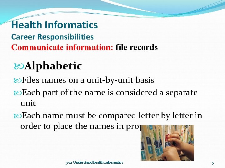 Health Informatics Career Responsibilities Communicate information: file records Alphabetic Files names on a unit-by-unit