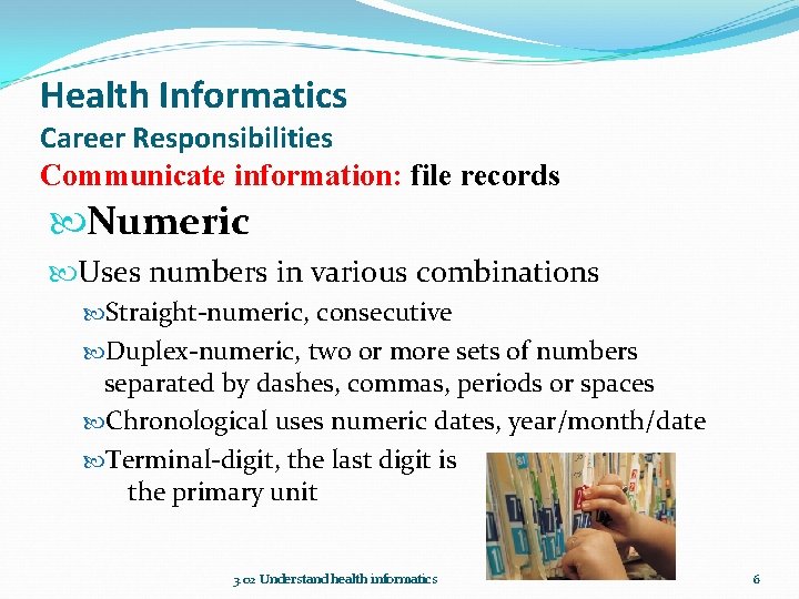 Health Informatics Career Responsibilities Communicate information: file records Numeric Uses numbers in various combinations