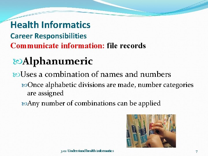 Health Informatics Career Responsibilities Communicate information: file records Alphanumeric Uses a combination of names