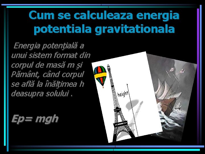 Cum se calculeaza energia potentiala gravitationala Energia potenţială a unui sistem format din corpul