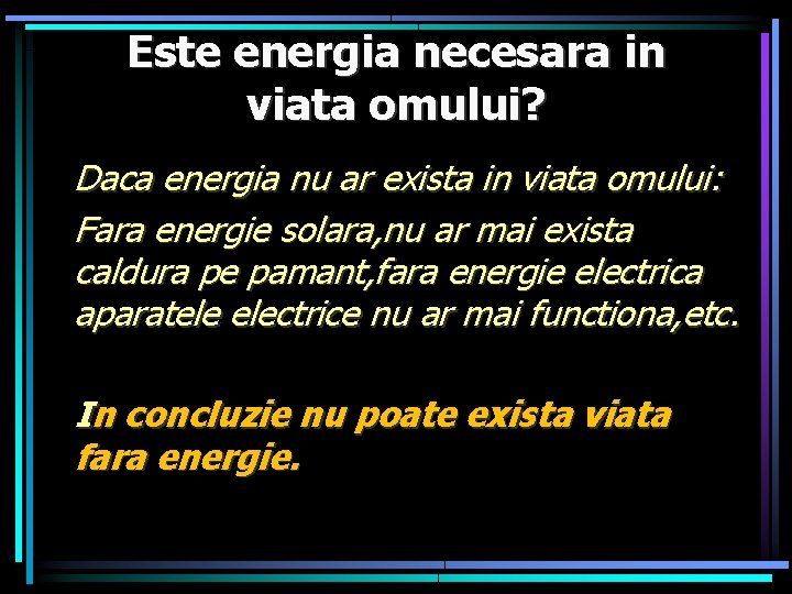 Este energia necesara in viata omului? Daca energia nu ar exista in viata omului: