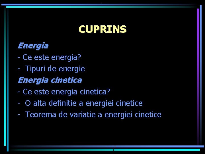 CUPRINS Energia - Ce este energia? - Tipuri de energie Energia cinetica - Ce