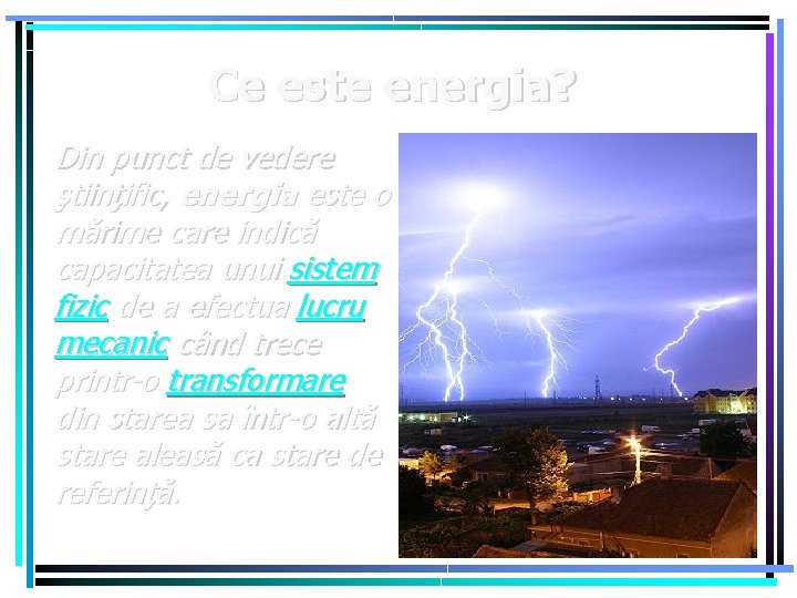 Ce este energia? Din punct de vedere ştiinţific, energia este o mărime care indică