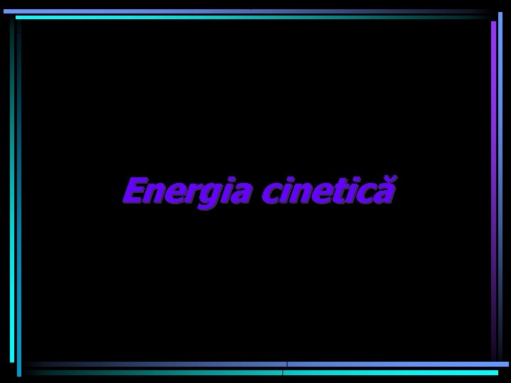 Energia cinetică 