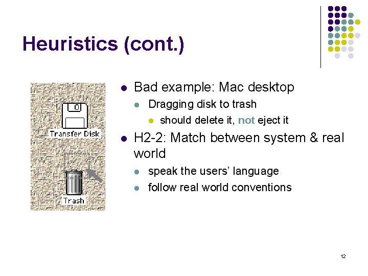 Heuristics (cont. ) l Bad example: Mac desktop l l Dragging disk to trash
