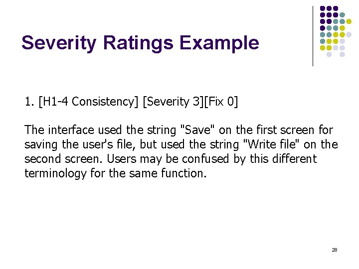 Severity Ratings Example 1. [H 1 -4 Consistency] [Severity 3][Fix 0] The interface used