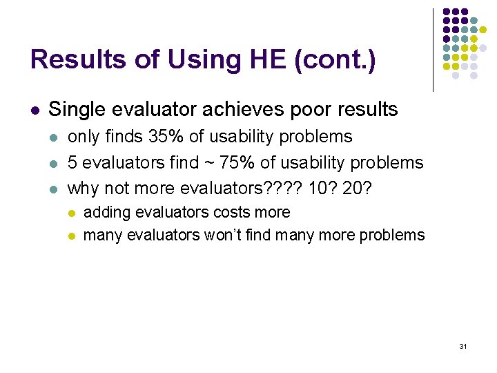 Results of Using HE (cont. ) l Single evaluator achieves poor results l l