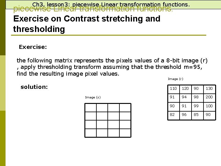 Ch 3, lesson 3: piecewise Linear transformation functions. Exercise on Contrast stretching and thresholding