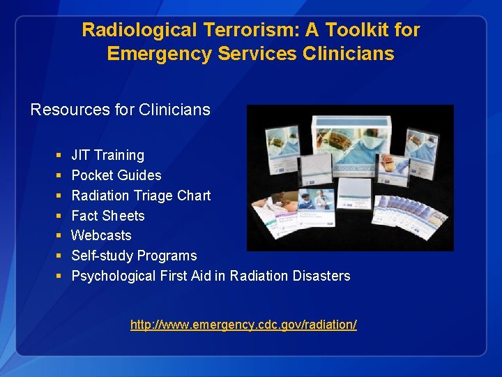 Radiological Terrorism: A Toolkit for Emergency Services Clinicians Resources for Clinicians § § §