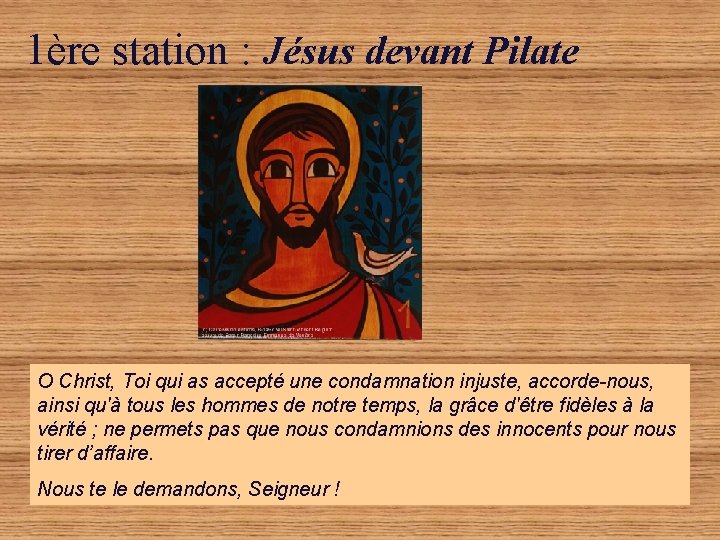 1ère station : Jésus devant Pilate O Christ, Toi qui as accepté une condamnation