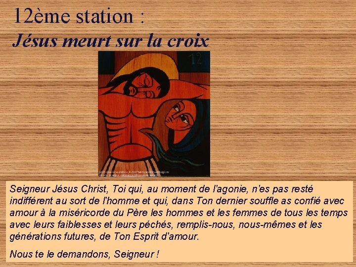 12ème station : Jésus meurt sur la croix Seigneur Jésus Christ, Toi qui, au