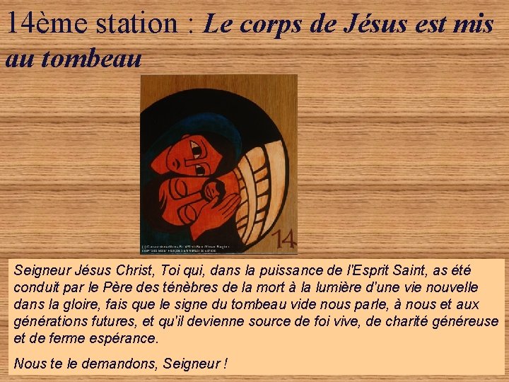 14ème station : Le corps de Jésus est mis au tombeau Seigneur Jésus Christ,