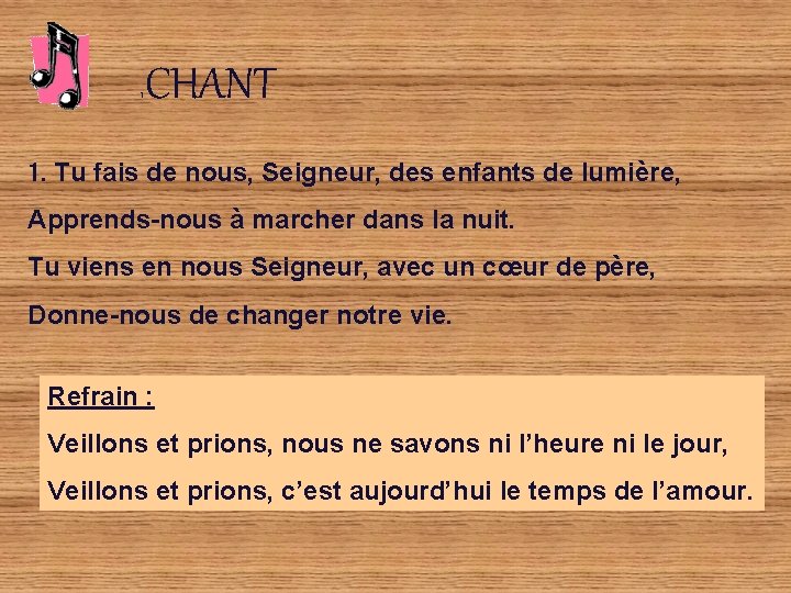 1 CHANT 1. Tu fais de nous, Seigneur, des enfants de lumière, Apprends-nous à