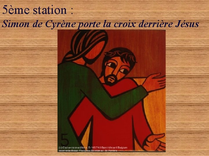 5ème station : Simon de Cyrène porte la croix derrière Jésus 